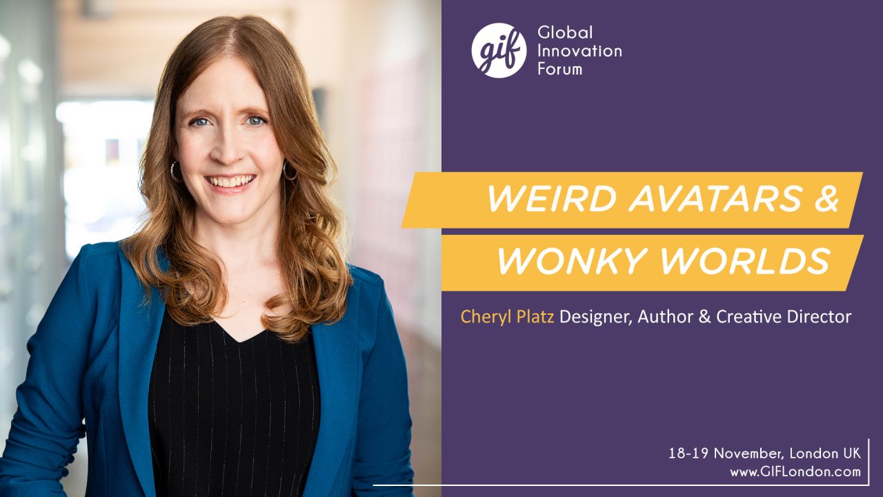 Ideaplatz founder Cheryl Platz to explore “Weird Avatars and Wonky Worlds” at Global Innovation Forum in London this November